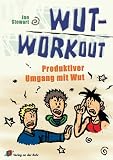 Wut-Workout: Produktiver Umgang mit Wut - Jan Stewart