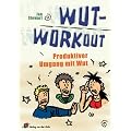 Wut-Workout: Produktiver Umgang mit Wut