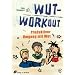 Wut-Workout: Produktiver Umgang mit Wut