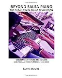 Beyond Salsa Piano: The Cuban Timba Piano Revolution: Volume 2 - Early Cuban Piano Tumbaos