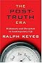 The Post-Truth Era: Dishonesty and Deception in Contemporary Life The Post-Truth Era: Dishonesty and Deception in Contemporary Life