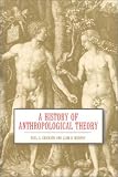 History of Anthropological Theory, A Paul A. Erickson, Liam D. Murphy