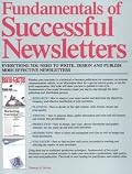 Fundamentals of Successful Newsletters: Everything You Need to Write, Design, and Publish More Effective Newsletters