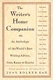 The Writer s Home Companion: An Anthology of the World s Best Writing Advice, From Keats to Kunitz
