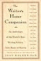 Writer's Home Companion: An Anthology of the World's Best Writing Advice, from Keats to Kunitz