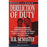 Dereliction of Duty: Lyndon Johnson, Robert McNamara, the Joint Chiefs of Staff, and the Lies   That Led to Vietnam book cover
