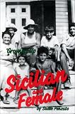 Growing Up Sicilian and Female: "In America, in a Small Town, in the 30S"