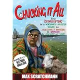 Chucking it All: How Downshifting to a Windswept Scottish Island Did Absolutely Nothing to Improve My Quality of Lifeby Max Scratchmann