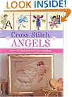 Cross Stitch Angels: Over 30 Inspirational New Designs (Cross Stitch (David & Charles))