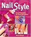 Nail Style: Beautiful Nails for Every Occasion by Marie Mingay