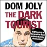 The Dark Tourist: Sightseeing in the World's Most Unlikely Holiday Destinations