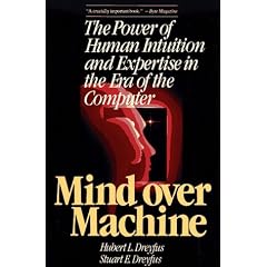 Mind Over Machine: The Power of Human Intuition and Expertise in the Era of the Computer