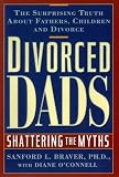 Divorced Dads: Shattering the Myths