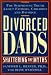 Divorced Dads: Shattering the Myths