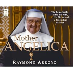 Mother Angelica The Remarkable Story of a Nun  Her Nerve  and a Network of Miracles