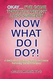 Okay... I've Gone Through Weight Loss Surgery, Now What Do I Do?!