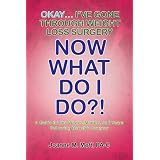Okay... I've Gone Through Weight Loss Surgery, Now What Do I Do?!