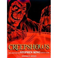 Creepshows: The Illustrated Stephen King Movie Guide (Illustrated Movie Guide)