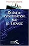 Derni�re conversation sur le 