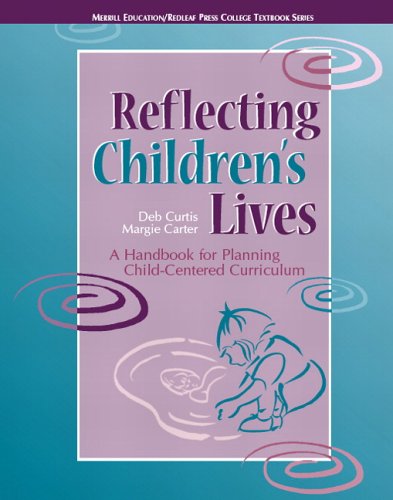 Reflecting Childrens Lives: A Handbook for Planning Child-Centered Curriculum (Redleaf Press Series) (Merrill Education/Redleaf Press College Textbook)