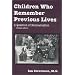 Children Who Remember Previous Lives: A Question of Reincarnation