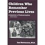Children Who Remember Previous Lives: A Question of Reincarnation