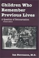 Children Who Remember Previous Lives: A Question of Reincarnation