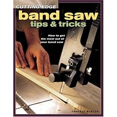 Band Saw Tips and Tricks: How to Get the Most Out of Your Band Saw (Cutting Edge)