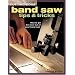 Cutting-Edge Band Saw Tips & Tricks (Popular Woodworking)