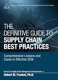 The definitive guide to supply chain best practices : comprehensive lessons and cases in effective SCM