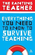 Everything You Need to Know to Survive Teaching (Practical Teaching Guides)