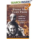 Click here to buy Where She Came From: A Daughter's Search for Her Mother's History by Helen Epstein.