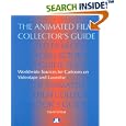 The Animated Film Collector's Guide: Worldwide Sources for Cartoons on Videotape and... by  David Kilmer