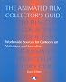 The Animated Film Collector's Guide: Worldwide Sources for Cartoons on Videotape and Laserdisc The Animated Film Collector's Guide: Worldwide Sources for Cartoons on Videotape and Laserdisc