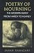 Poetry of Mourning: The Modern Elegy from Hardy to Heaney