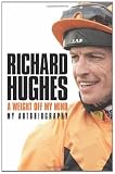 from Hughes Richard Richard Hughes: A Weight Off My Mind My Autobiography
