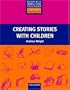 Creating Stories with Children (Resource Books for Teachers)