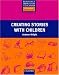 Creating Stories with Children (Resource Books for Teachers)