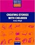 Creating Stories with Children (Resource Books for Teachers)