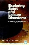 Exploring Sport and Leisure Disasters: A Socio-legal Perspective