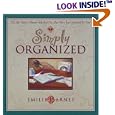Simply Organized: The Life You'Ve Always Searched For...but Were to Cluttered to Find