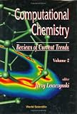 Computational Chemistry: Reviews of Current Trends