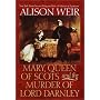 Mary, Queen of Scots and the Murder of Lord Darnley