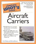 Complete Idiot's Guide to Aircraft Carriers (The Complete Idiot's Guide)