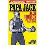 papa jack jack johnson and the era of white hopes