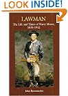 Lawman: Life and Times of Harry Morse, 1835-1912, The