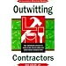 Outwitting Contractors: The Complete Guide to Surviving Your Home or Apartment Renovation