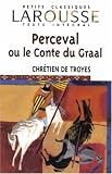 Perceval ou le Conte du Graal (Petits Classiques Larousse Texte Integral)