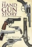 The handgun story : a complete illustrated history