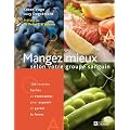 Mangez mieux selon votre groupe sanguin : 120 recettes faciles �tonnantes pour acqu�rir et garder la forme